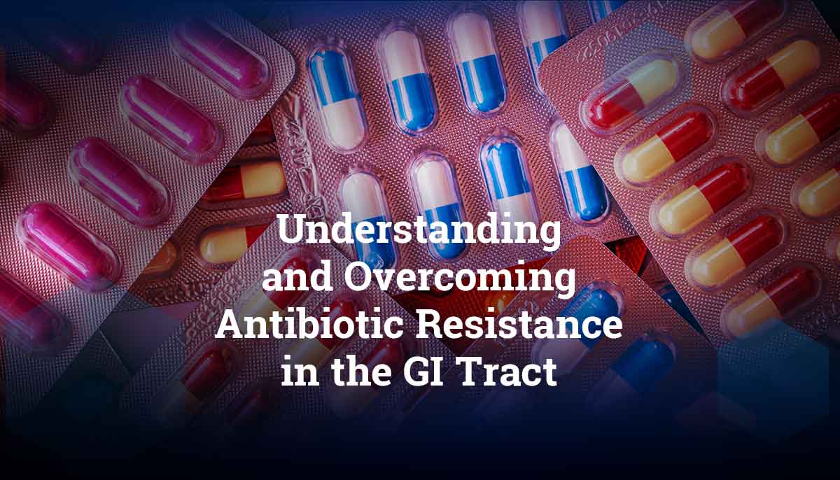 Event: Understanding and Overcoming Antibiotic Resistance in the GI ...